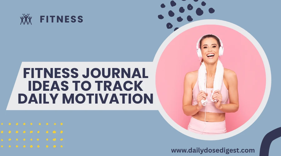 Fitness Journal Ideas To Track Daily Motivation