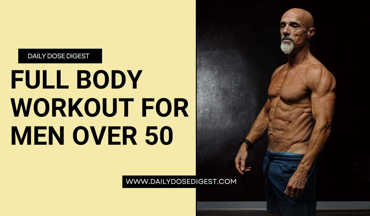 Full Body Workout for Men Over 50: Easy Exercises to Stay Strong